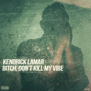 Kendrick-Lamar-Bitch-Dont-Kill-My-Vibe-Official-Video